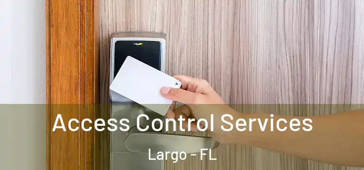  Access Control Services Largo - FL