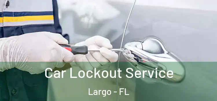 Car Lockout Service Largo - FL
