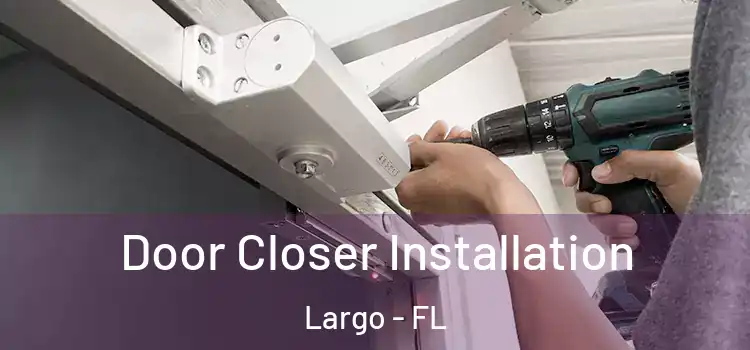 Door Closer Installation Largo - FL