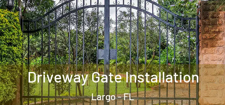 Driveway Gate Installation Largo - FL
