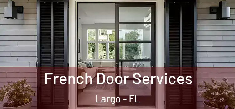  French Door Services Largo - FL