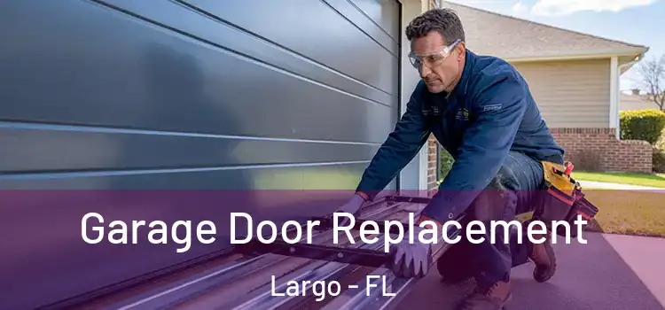  Garage Door Replacement Largo - FL