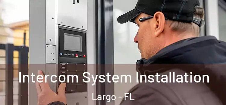 Intercom System Installation Largo - FL