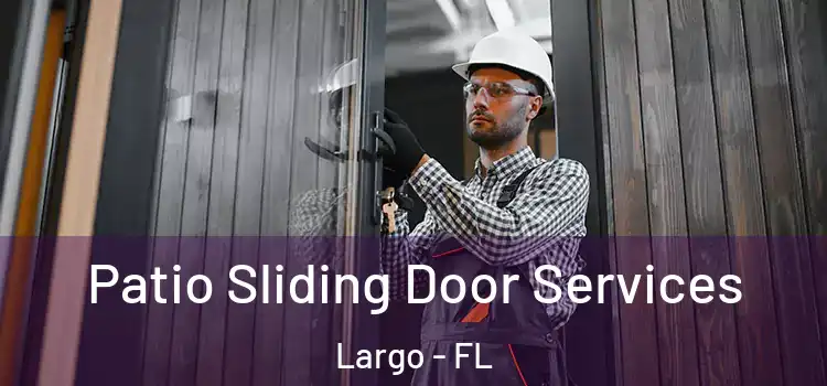 Patio Sliding Door Services Largo - FL