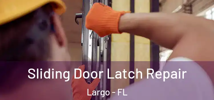  Sliding Door Latch Repair Largo - FL