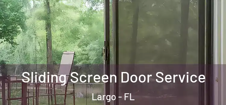 Sliding Screen Door Service Largo - FL